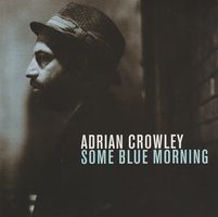 Adrian Crowley – Some Blue Morning