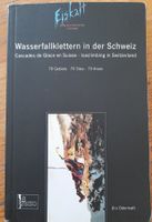 Kletterbuch: Wasserfallklettern in der Schweiz, 70 Gebiete