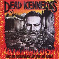 Dead Kennedys – Give Me Convenience Or Give Me Death