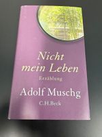 Nicht mein Leben - Erzählung Adolf Muschg