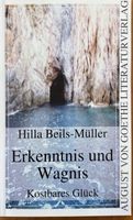 Beils-Müller Hilla, Erkenntnis und Wagnis - Kostbares Glück
