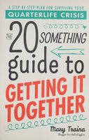 The Twentysomething Guide to Getting It Together