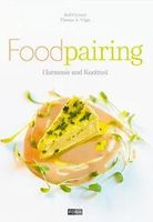 Foodpairing - Harmonie und Kontrast - Kochbuch