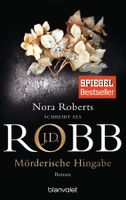 Robb J.D. (/Roberts Nora) - Mörderische Hingabe  / Thriller