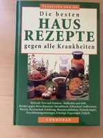 Die besten Hausrezepte gegen alle Krankheiten