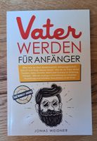 Vater werden für Anfänger - Jonas Weidner