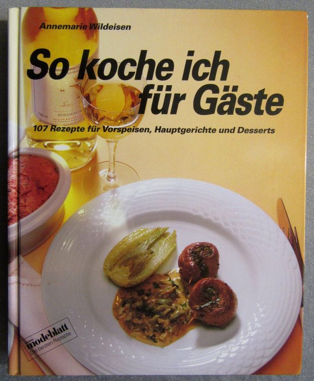 Annemarie Wildeisen - So Koche Ich Für Gäste - 107 Rezepte | Acheter ...