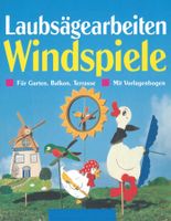Laubsägearbeiten „Windspiele“ - 26 Projekte mit Vorlagen