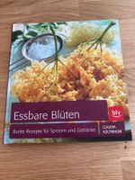 Essbare Blüten - bunte Rezepte für Speisen und Getränke