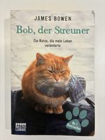 Bob der Streuner: Die Katze, die mein Leben veränderte!