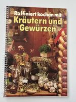Kochbuch: Raffiniert kochen mit Kräutern und Gewürzen