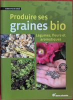 Produire ses graines bio - Légumes & Fleurs