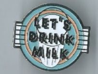 LET´S DRINK MILK  PIN