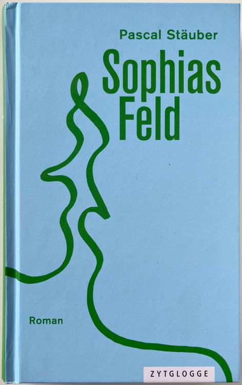 Sophias Feld – Pascal Stäuber – Roman – Zytglogge – Top (Neu (gemäss ...