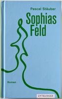 Sophias Feld – Pascal Stäuber – Roman – Zytglogge – Top