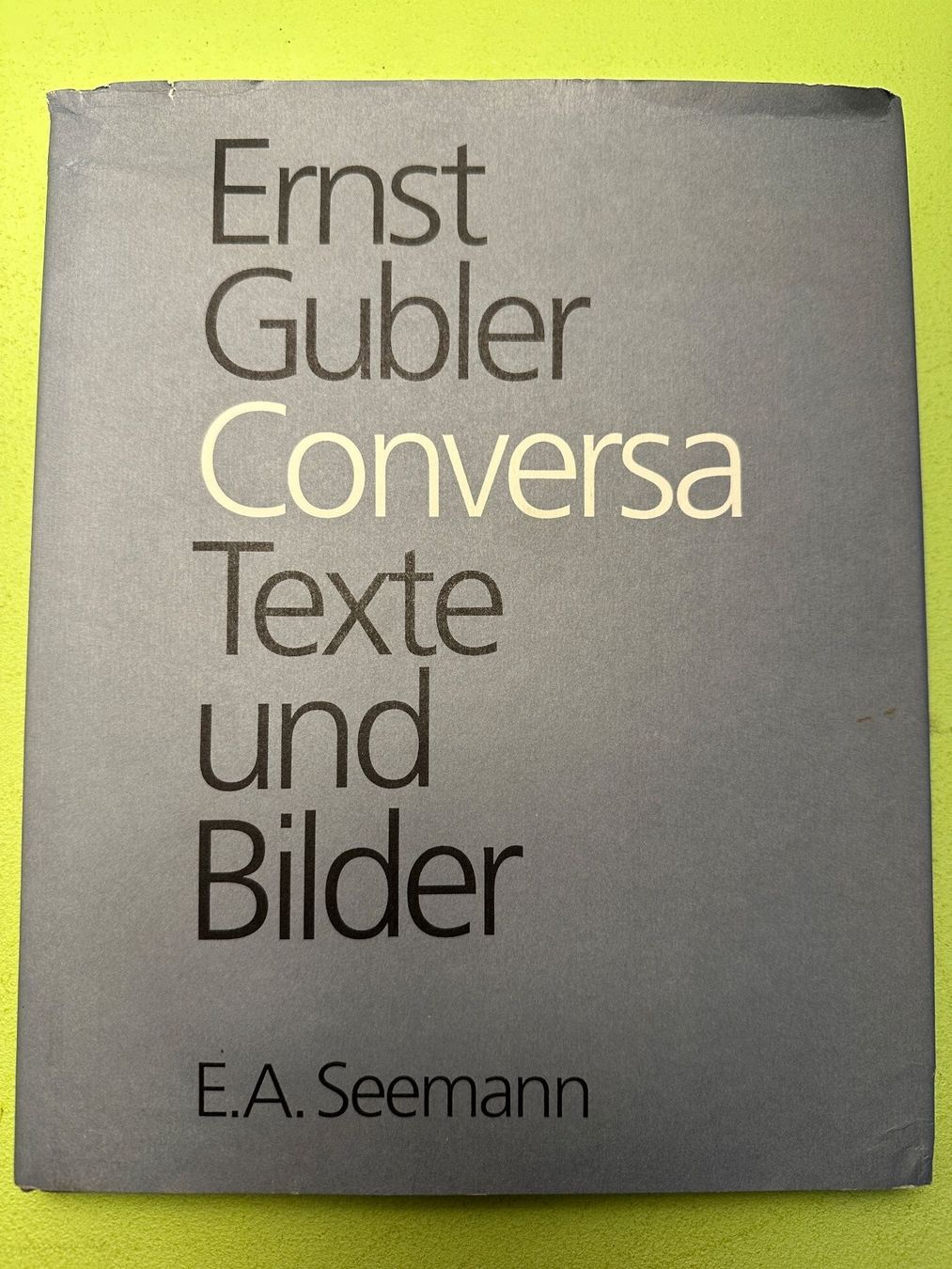 Libri: Ernst Gubler: Conversa. Texte und Bilder. – Usato da Zürich venduto da allp
