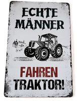 Echte Männer fahren Traktor! - Blechschild  (neu/OVP)