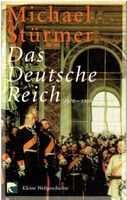 Michael Stürmer: Das Deutsche Reich 1870 - 1919