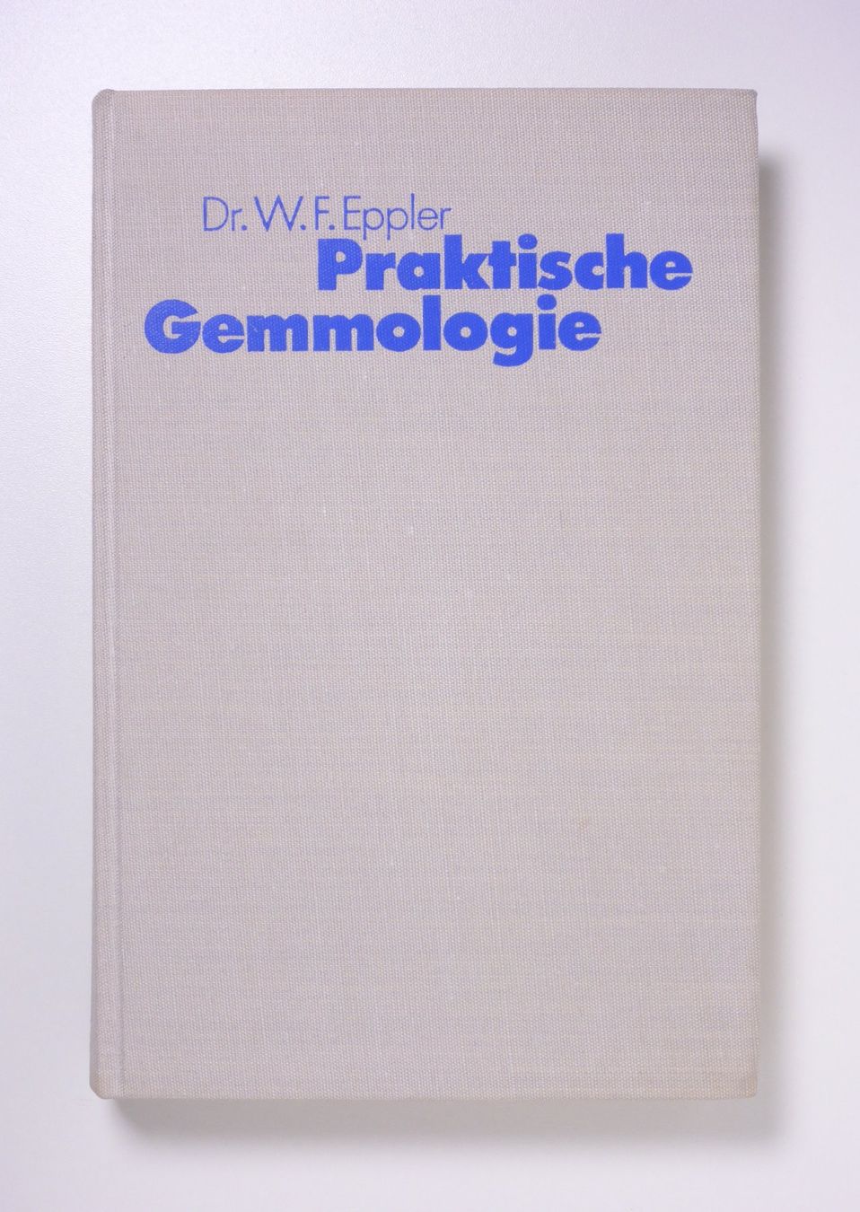 Libri: Mineralogie, W.F. Eppler: Praktische Gemmologie. – Usato da Erschwil venduto da taglang