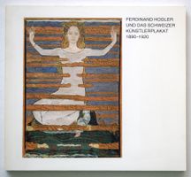 Hodler + das Schweizer Künstlerplakat 1890 - 1920 Ferdinand