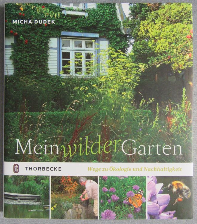 Mein wilder Garten Wege zur Ökologie und Nachhaltigkeit Kaufen auf