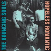 The Bouncing Souls – Hopeless Romantic - Vergriffen! - b