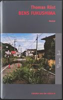 Bens Fukushima – Thomas Rüst – Roman – Edition 8 – Top