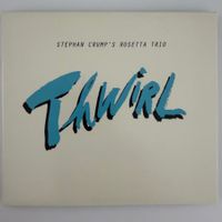 Stephan Crump’s Rosetta Trio – Thwirl (CD Sunnyside)
