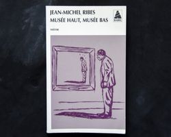 Jean-Michel Ribes - Musée haut, musée bas