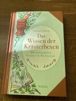Das Wissen der Kräuterhexen - Kräuter- und Heilrezepte