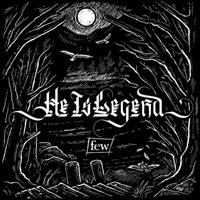 He Is Legend – Few