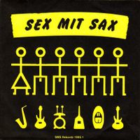 Sex mit Sax Vinyl Single von 1985 (Swiss Group)