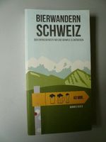 Wandern - Bierwandern in der Schweiz - neu