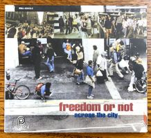 Freedom Or Not – Across The City CD