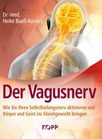 Der Vagusnerv: Wie Sie Ihren Selbstheilungsnerv aktivieren D