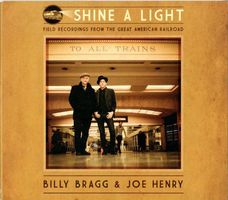 Billy Bragg & Joe Henry – Shine A Light: Field Recordings ..