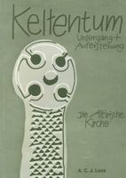 DIE ALTIRISCHE KIRCHE KELTENTUM UNTERGANG UND AUFERSTEHUNG