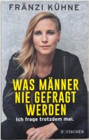 Was Männer nie gefragt werden – Fränzi Kühne — TB – wie neu