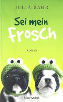 Bähr Julia - Sei mein Frosch / Roman