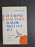 Ichiro Kishimi** du darfst loslassen,was dir nicht guttut*