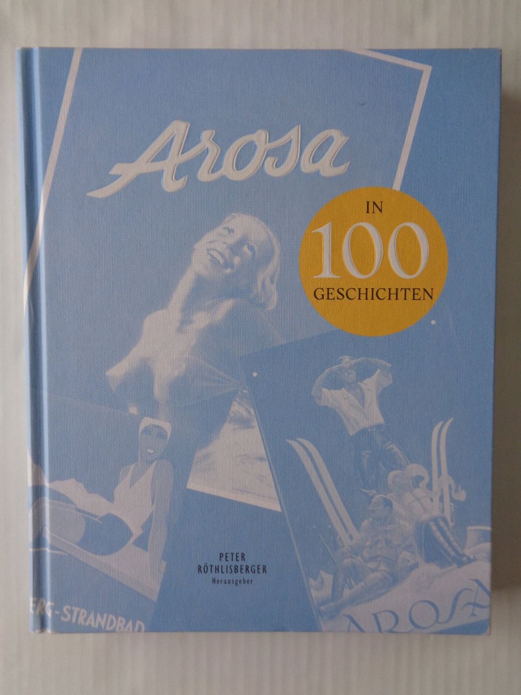 Livres: Arosa in 100 Geschichten - Peter Röthlisberger – D'occasion à Chur par Oregano1