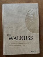 Jonas Frei. Die Walnuss - Botanik, Geschichte und Kultur