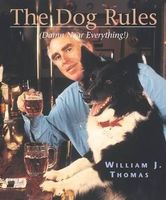 The Dog Rules (Damn Near Everything) William J. Thomas HC