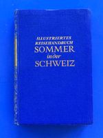 Illustriertes Reisehandbuch - Sommer in der Schweiz. 1926
