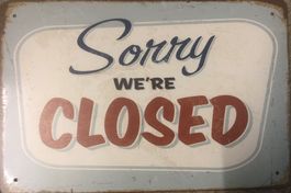 Sorry we're closed Blechschild Vintage Restaurant Bar Laden