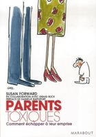 Parents Toxiques Comment Échapper À Leur Emprise Susan Forwa