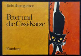Kobi Baumgartner: Peter und die Cissi-Katze. Flamberg 1971