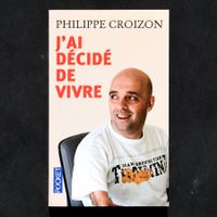 Philippe Croizon - J'ai décidé de vivre