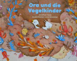 Kinder-Bilderbuch «Ora und die Vogelkinder» ab 4 Jahren