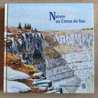Nature au Creux du Van – Editions du Club Jurassien (1999)